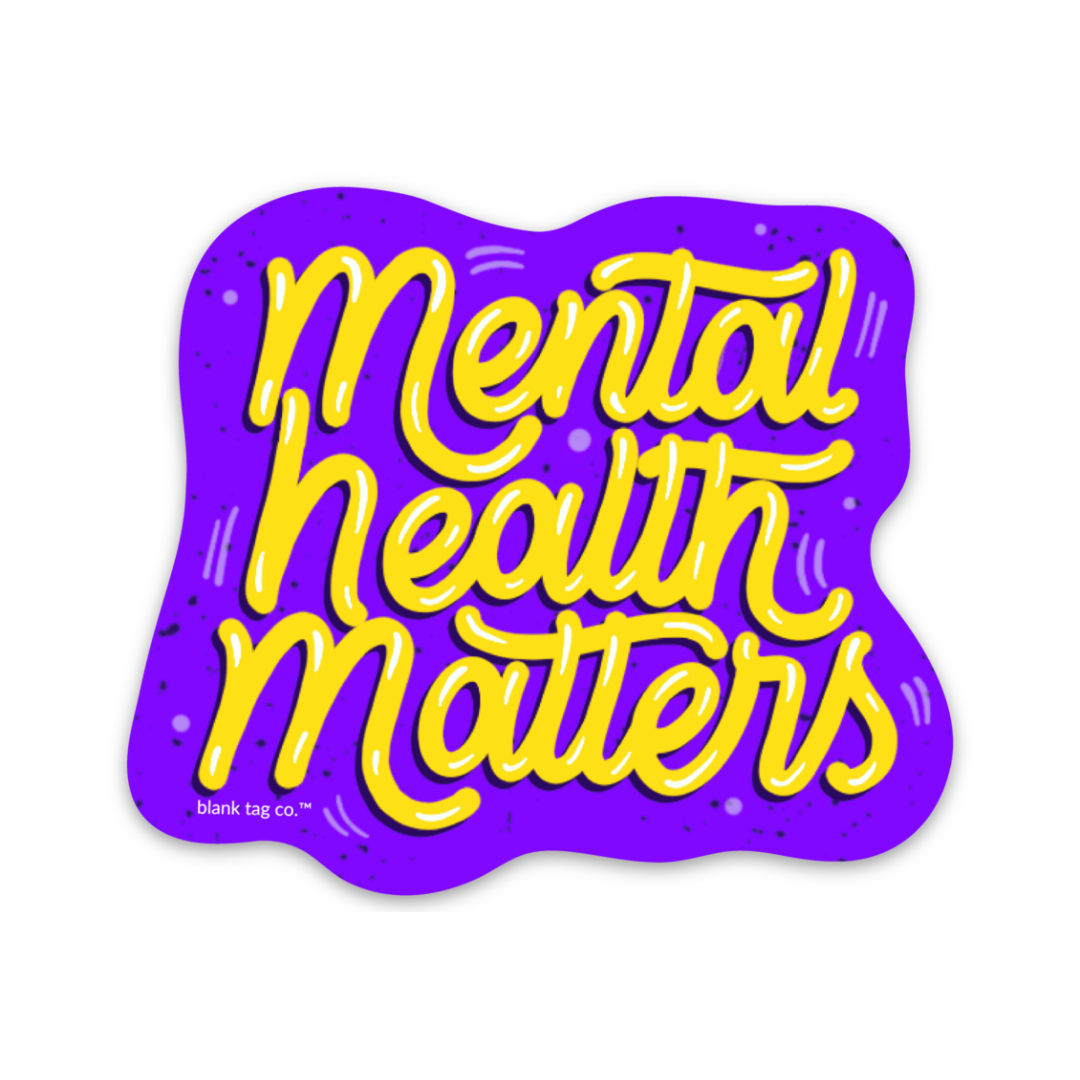 Blank Tag Co.® Waterproof Sticker - Mental Health Matters