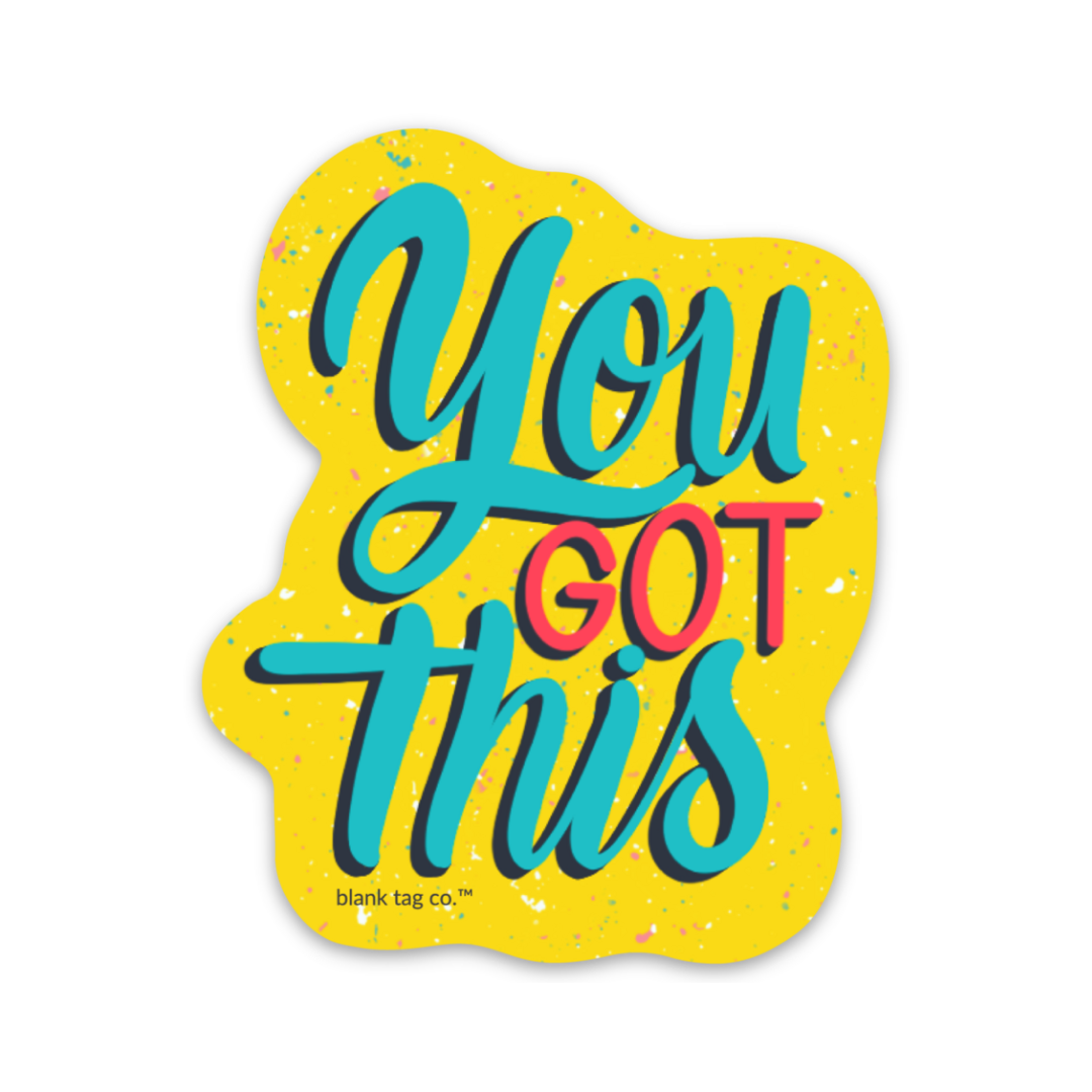 Blank Tag Co.® Waterproof Sticker - You Got This