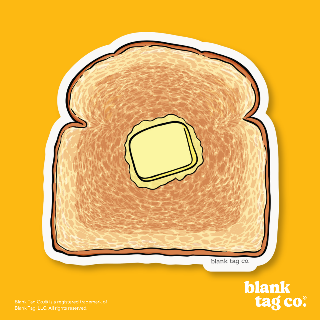 Blank Tag Co.® Waterproof Sticker - Buttered Toast