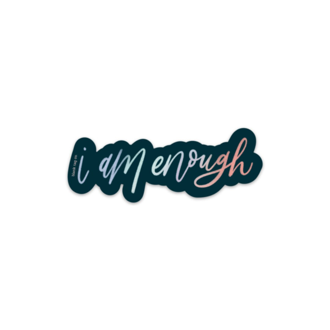 Blank Tag Co.® Waterproof Sticker - I Am Enough